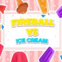 Fireball Vs Ice Cream 6 fireball vs ice cream 1
