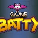 Gone Batty 5 gone batty