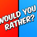 Would you Rather? 10 would you rather 1